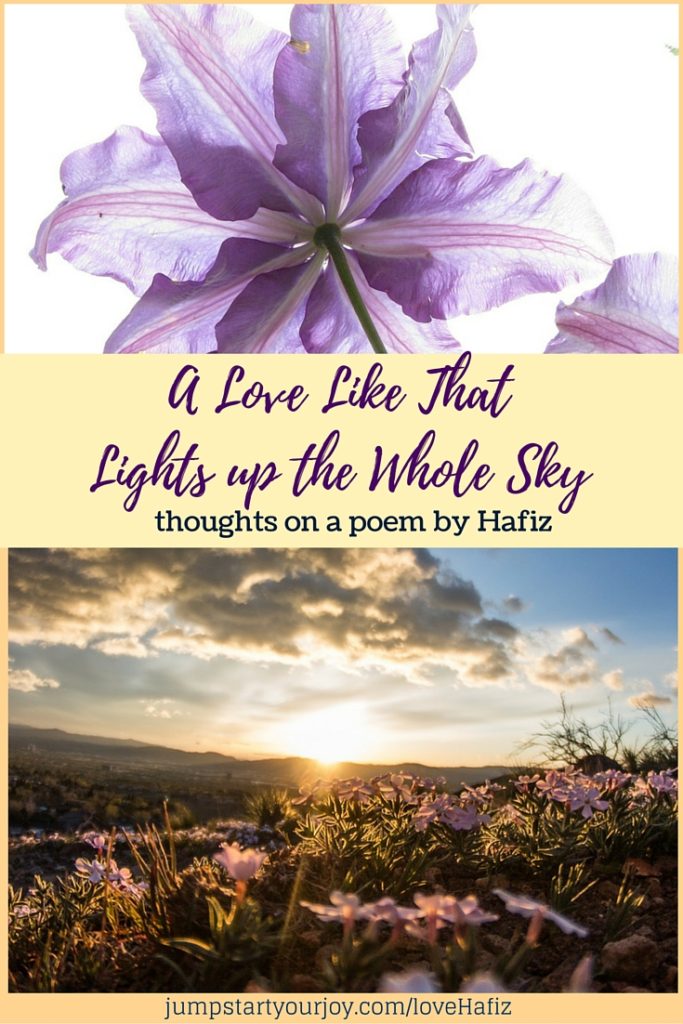 "A love like that lights up the whole sky" a beautiful poem by Hafiz and how the lessons can fit into your life. Click to read now, or pin for later.