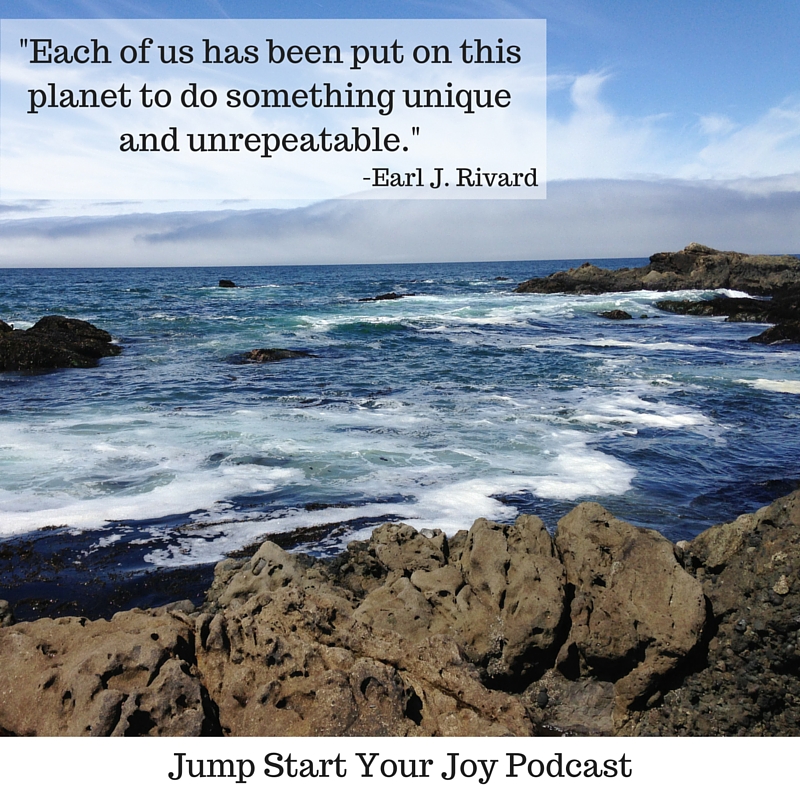 A quote by Earl Rivard on Jump Start Your Joy