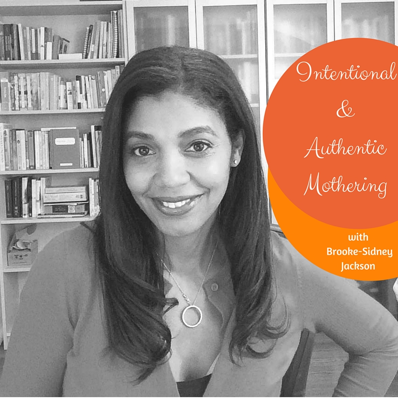 Authentic Mothering with Brooke-Sidney Jackson