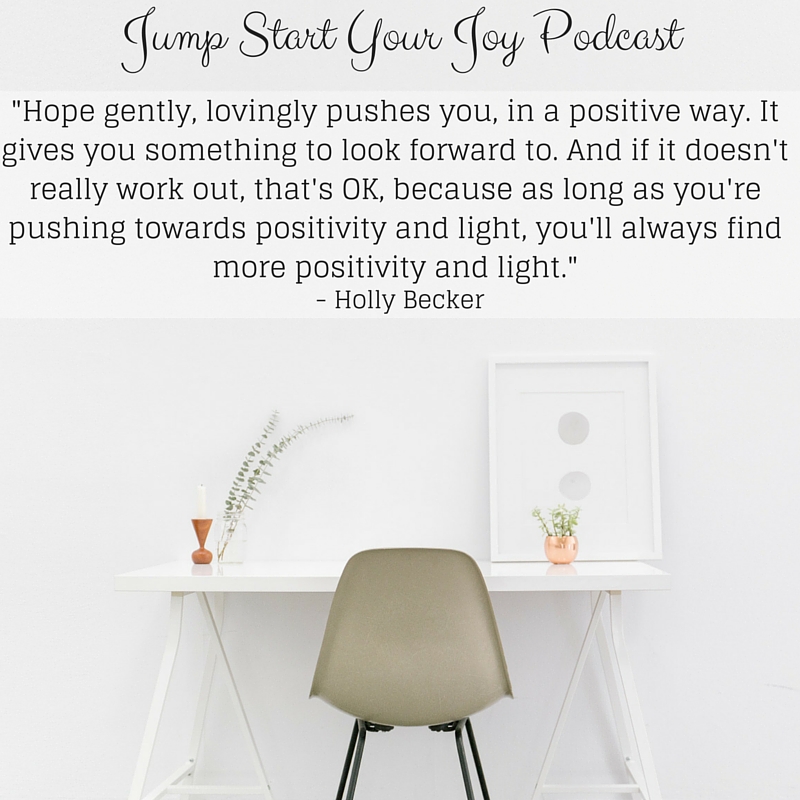 Holly Becker on Finding Your Voice with Hope and Positivity on Jump Start Your Joy