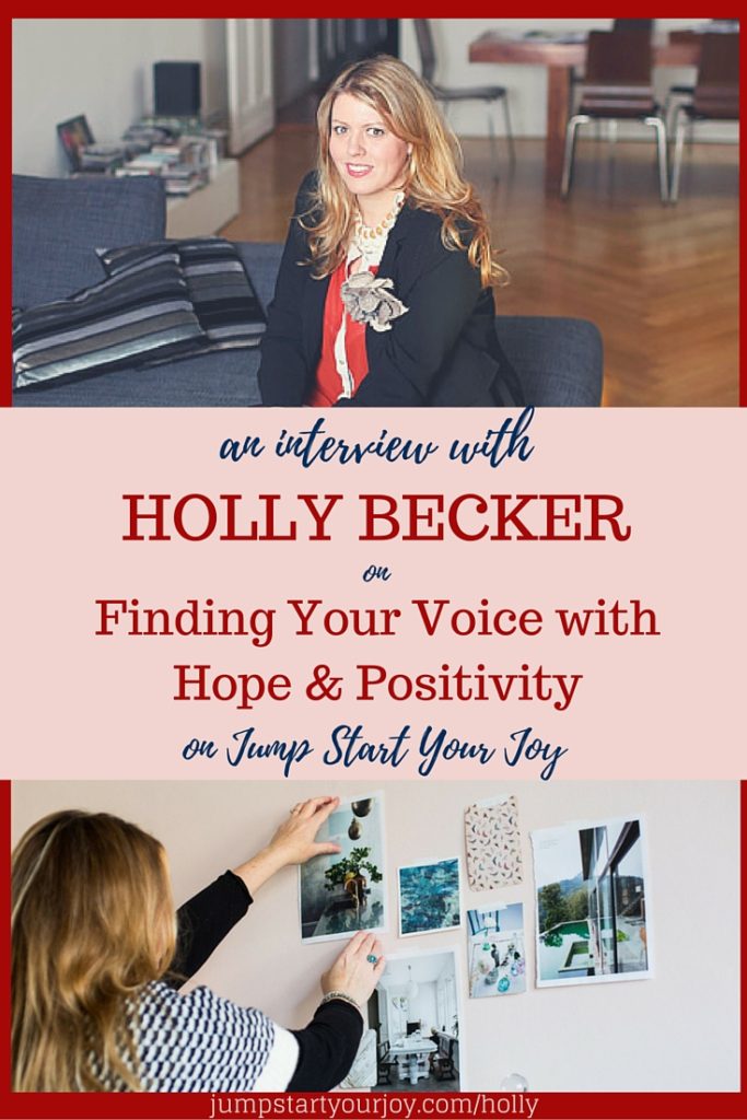 Holly Becker on Finding Your Voice with Hope and Positivity. An Interview on Jump Start Your Joy. Click to Listen. Pin to Save.