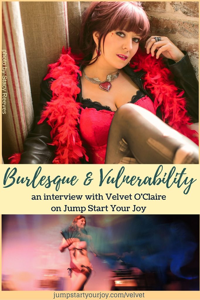 Velvet O'Claire on Burlesque Dancing and the Power of Vulnerability. A great interview about femininity, being authentic, your journey, and following your heart. Click to listen or Pin to save for later.