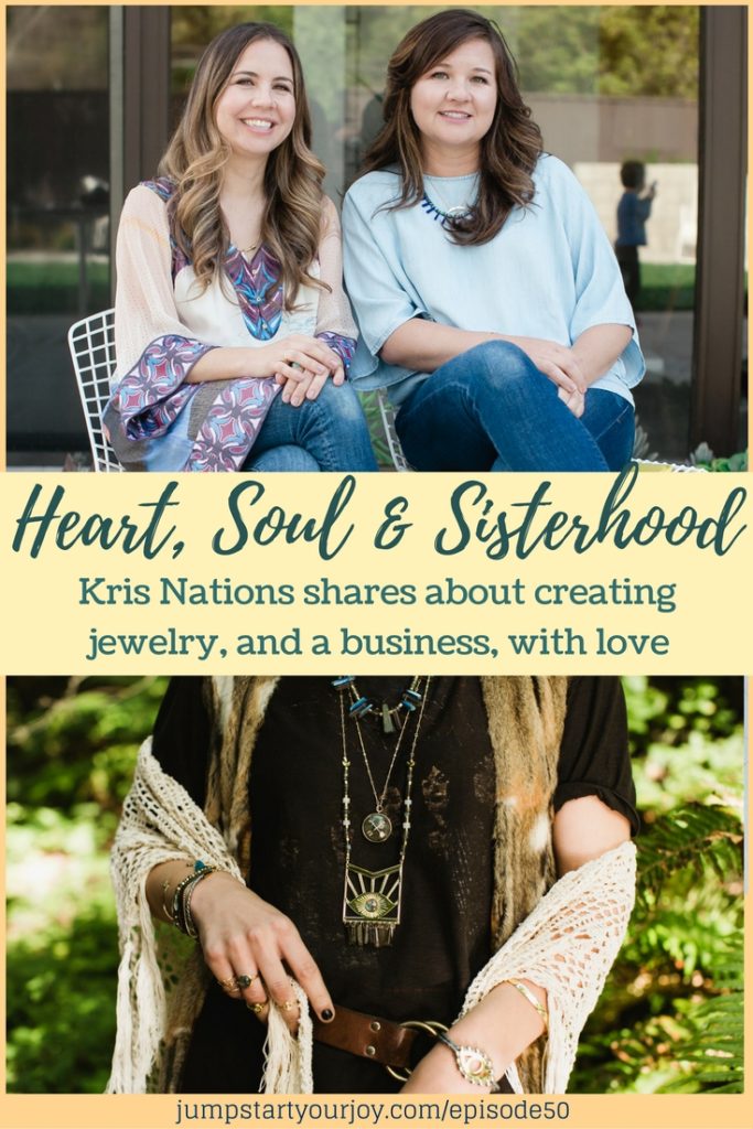 An Interview with jewelry designer and small biz owner, Kris Nations. She shares about her inspiration and what she loves about working with her sister, Kim. Click to listen, Pin for later. www.jumpstartyourjoy.com