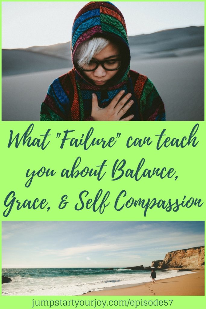 Do you have a fear of failure? Or worry that failing reflects on your worth? In this podcast episode, you'll learn what failure can teach you about balance, grace, and self compassion. It includes a worksheet for you to use! Pin for later, and Click to listen now. www.jumpstartyourjoy.com