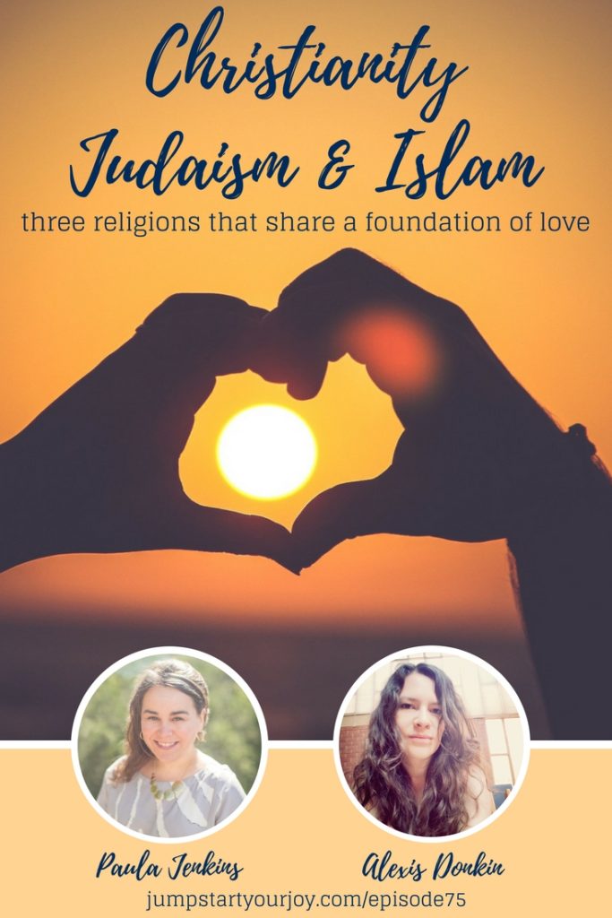 Want to learn more about the foundations of Christianity, Judaism, and Islam? All three of these major world religions share their basis in the Old Testament, and are rooted in love, inclusion, acceptance, and community. A great interview with two scholars. Click to listen, and Pin to Save for later. www.jumpstartyourjoy.com/episode75