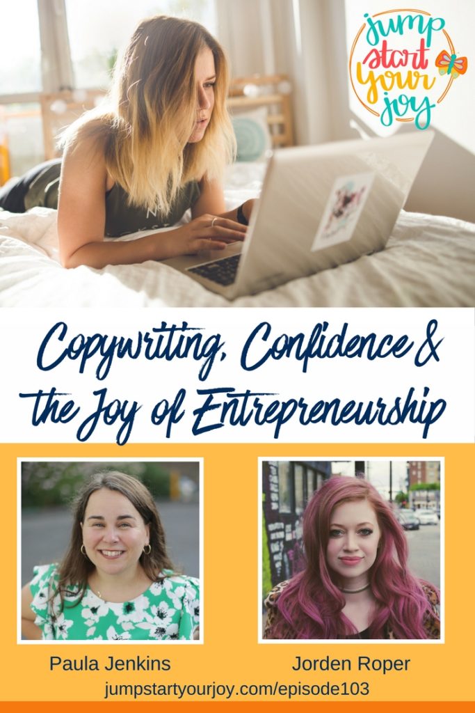 Ep103: Copywriting, Confidence, and the Joy of Entrepreneurship with guest Jorden Roper