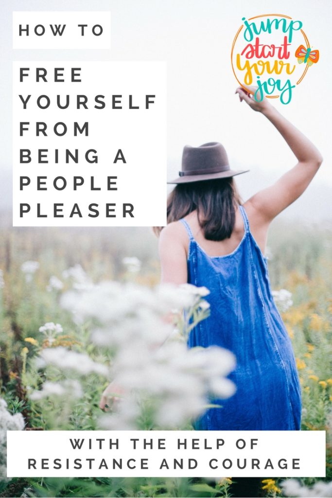 Learn how to How to Free Yourself from Being a People Pleaser With the Help of Resistance and Courage. A great post from life coach and podcast host Paula Jenkins. www.jumpstartyourjoy.com #peoplepleasing #courage #freedom