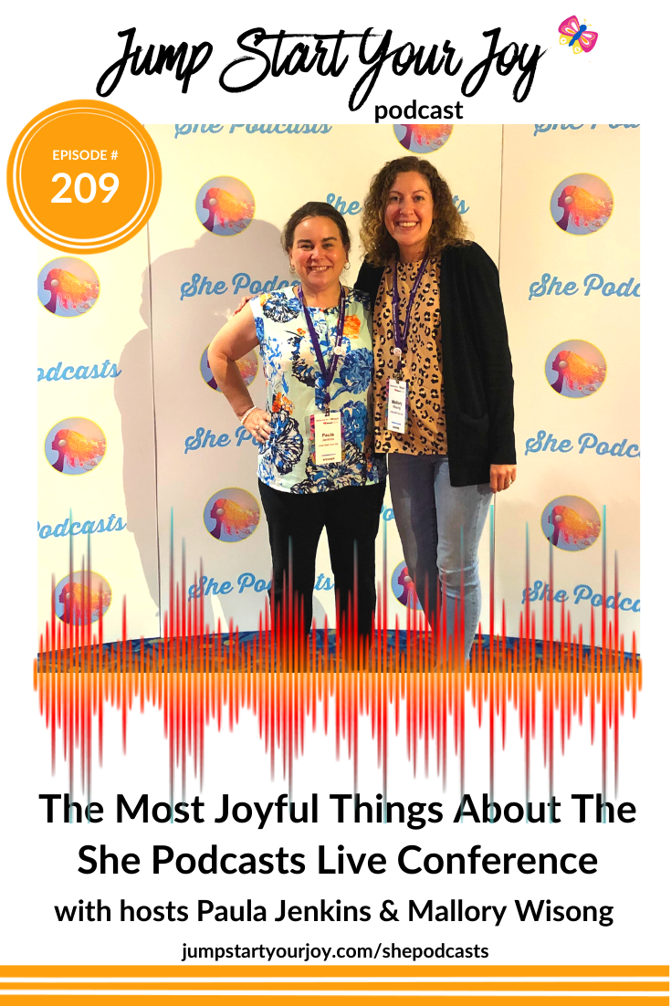 In this episode, which was recorded at She Podcasts Live, assistant producer Mallory and I share the 6 most joyful things we experienced at this first-ever live event. Join us! #podcast #joyful #jumpstartyourjoy