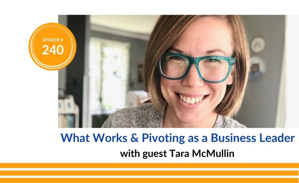 Tara McMullin on What Works and Pivoting as a Business Leader