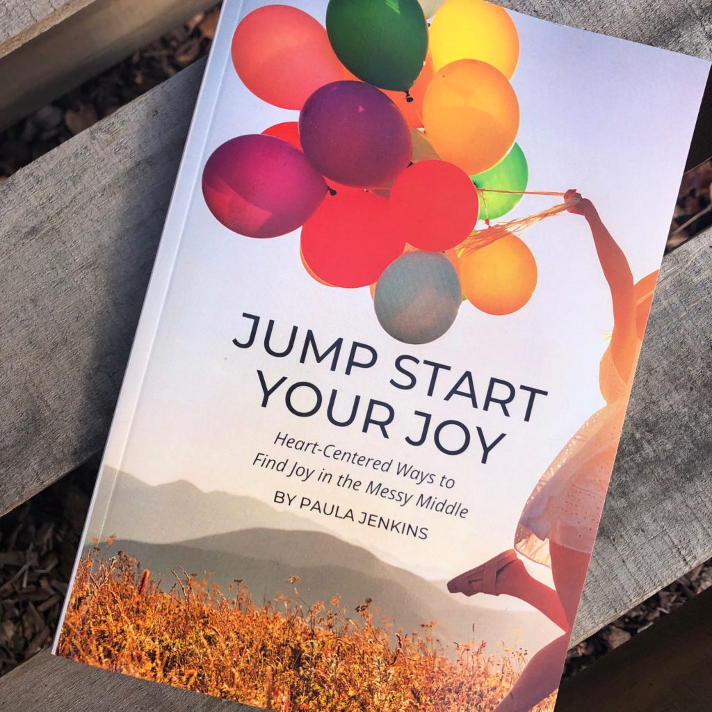 Jump Start Your Joy: Heart-Centered Ways to Find Joy in The Messy Middle