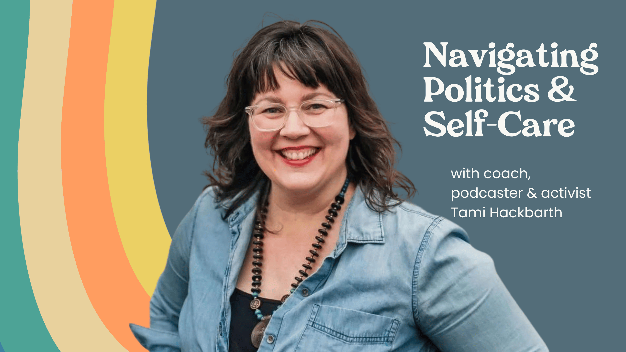 Navigating Politics And Self-Care With Expert Tami Hackbarth